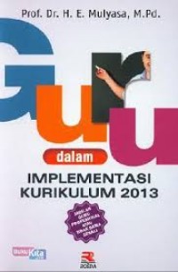 Image of Guru dalam Implementasi Kurikulum 2013